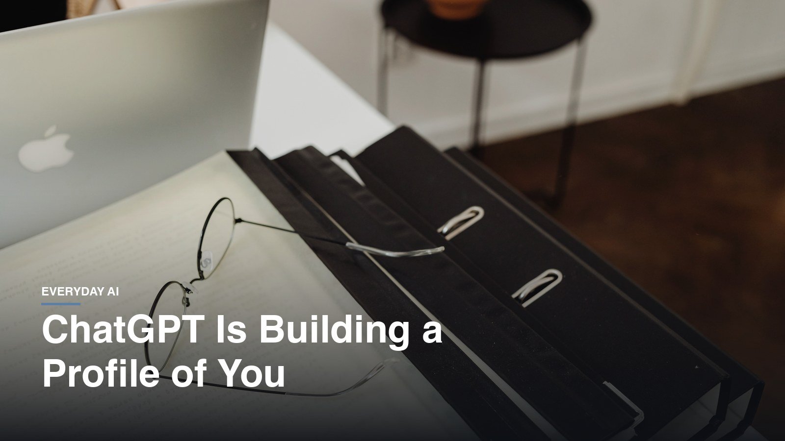 ChatGPT Memory Now Builds a Profile of You: Why I Don't Mind 7 ChatGPT Memory Now Builds a Profile of You: Why I Don’t Mind