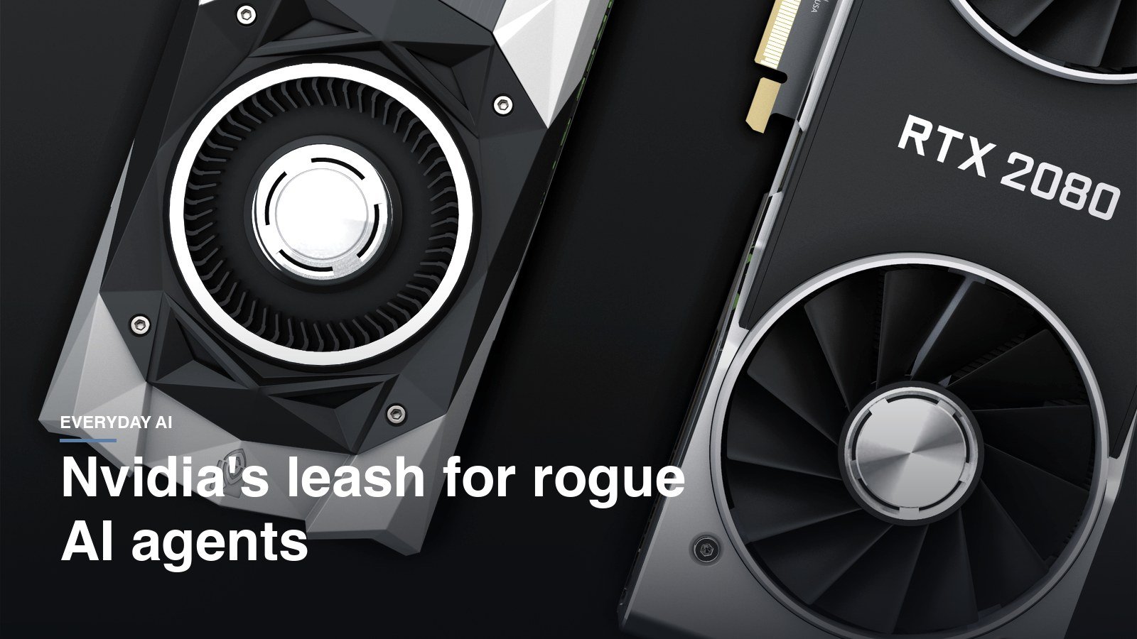 Nvidia Built a Leash for AI Agents Going Rogue. Here’s How It Works.